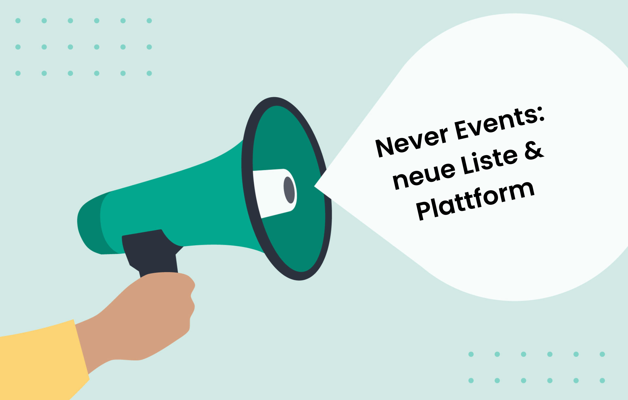 Illustration eines Megaphons mit einer Sprechblase und dem Text "Never Events: neue Liste & Plattform"