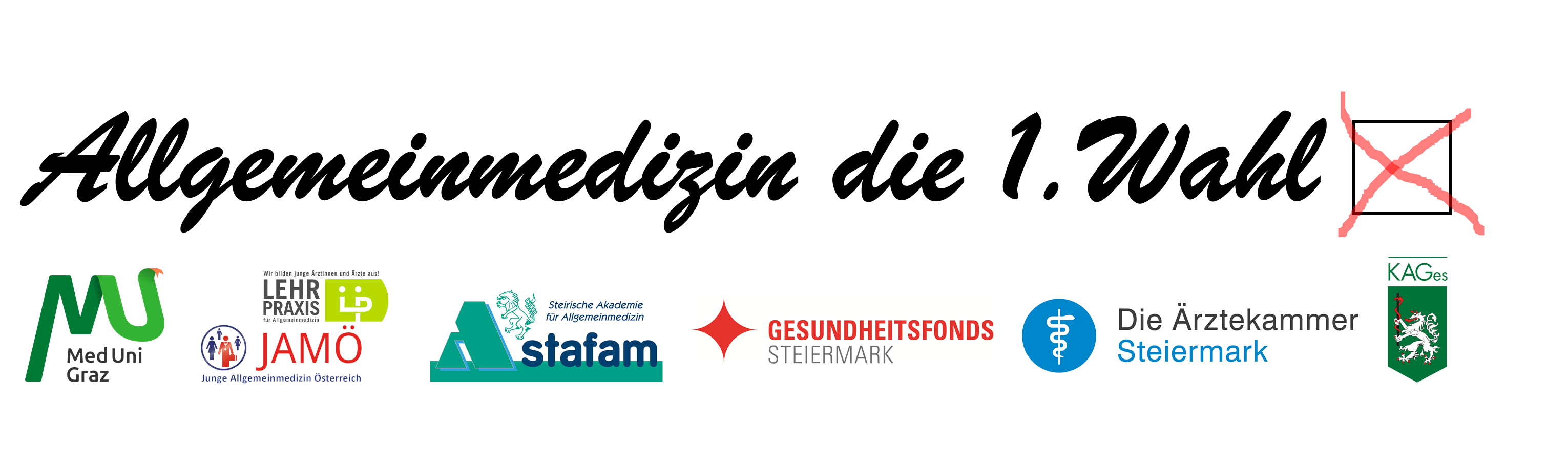 Ein großer Schriftzug "Allgemeinmedizin die 1. Wahl" mit einem quadratischen Kästchen, indem mit rot ein x angekreuzt ist. Darunter befinden sich die Logos der Medizinischen Universität Graz, des JAMÖ, stafam, Gesundheitsfonds Steiermark, der Ärztekammer Steiermark und der KAGes.