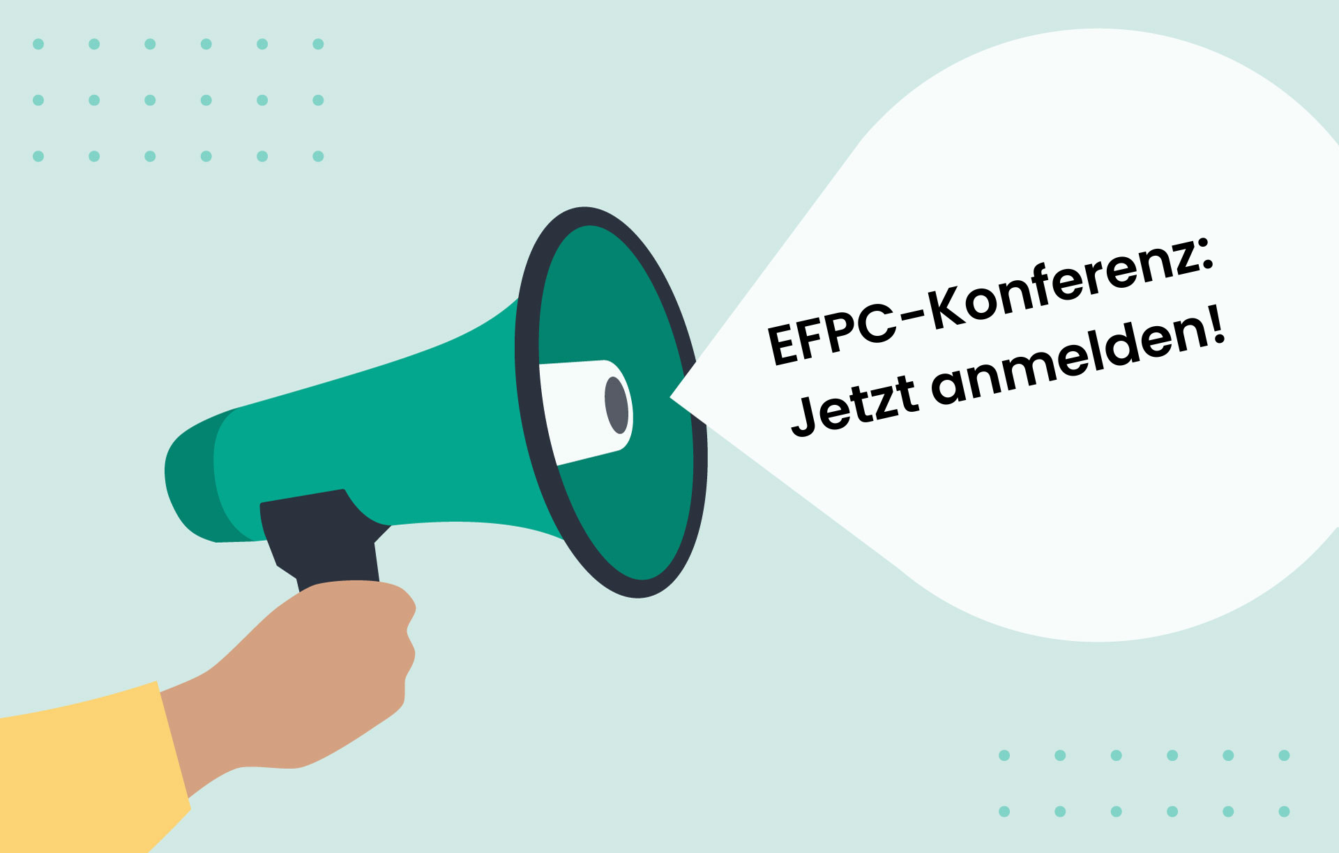 Illustration eines Megaphons mit einer Sprechblase. Die Sprechblase sagt "EFPC-Konferenz: Jetzt anmelden!"