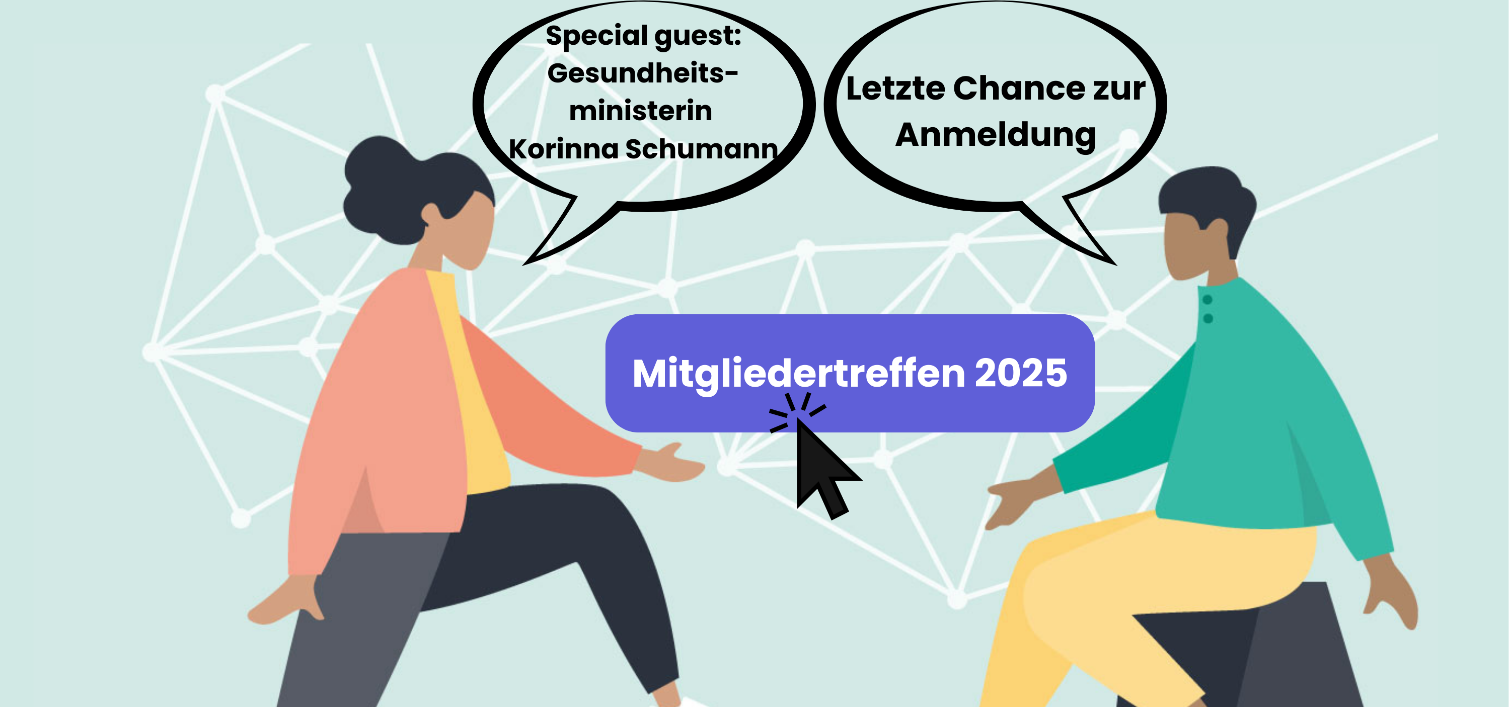 Illustration mit 2 Personen, die miteinander reden. Text: Mitgliedertreffen 2025. Special guest: Gesundheitsministerin Korinna Schumann. Letzte Chance zur Anmeldung