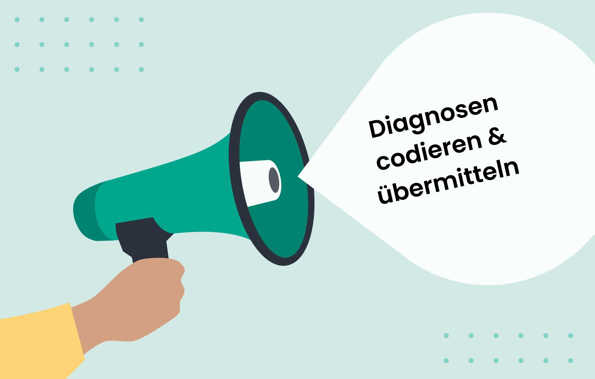 Illustration eines Megaphons mit einer Sprechblase und dem Text "Diagnosen codieren & übermitteln"
