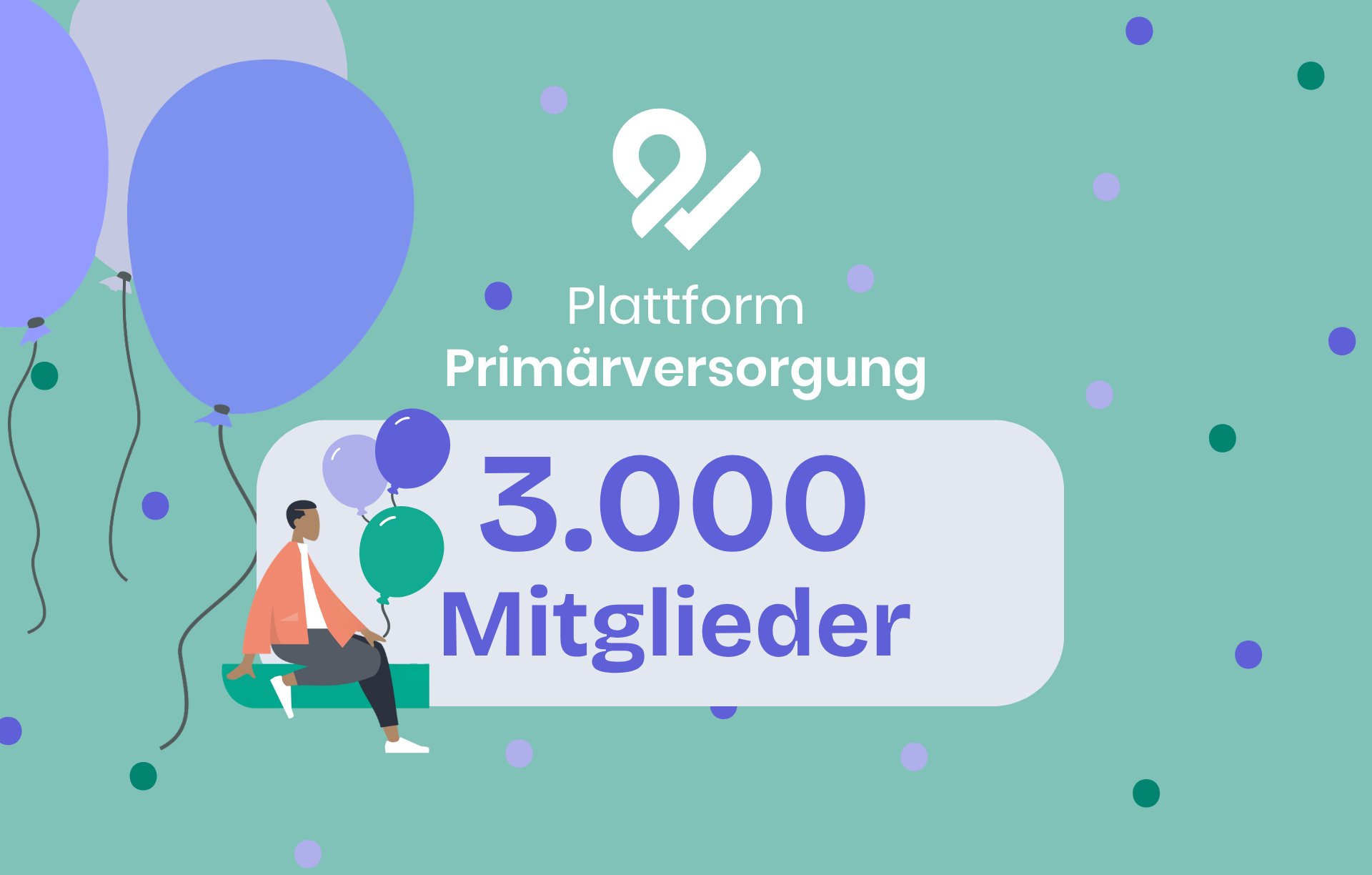Text: Plattform Primärversorgung - 3.000 Mitglieder. Illustration einer Person mit vielen Luftballonen
