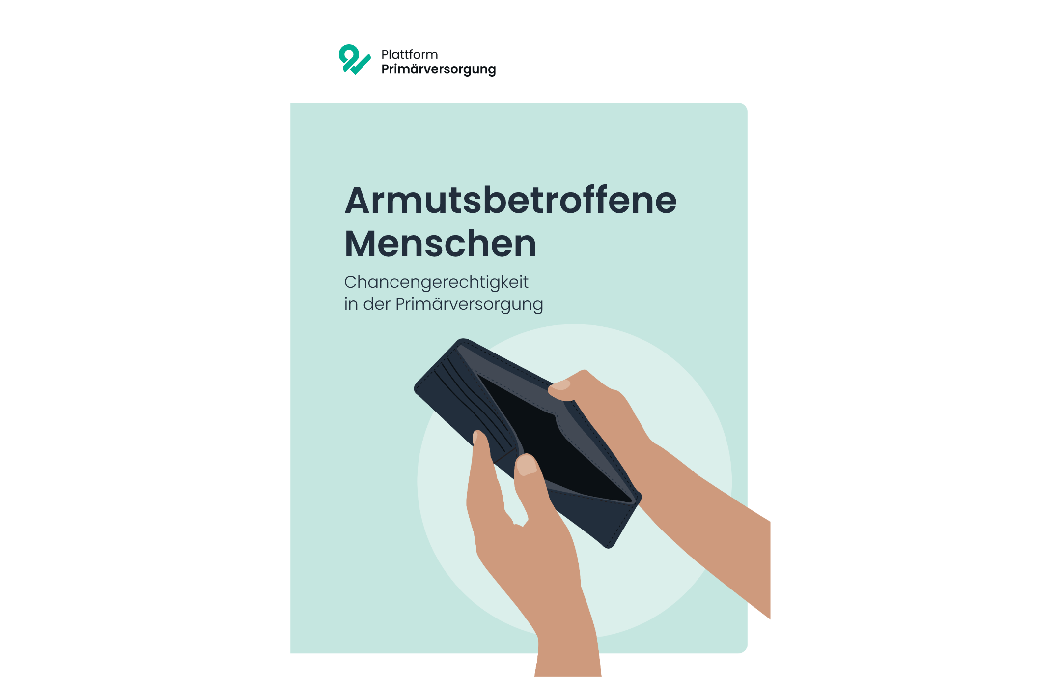 Titelblatt des Flyers "Armutsbetroffene Menschen. Chancengerechtigkeit in der Primärversorgung". Illustration von 2 Händen mit einer leeren Geldbörse
