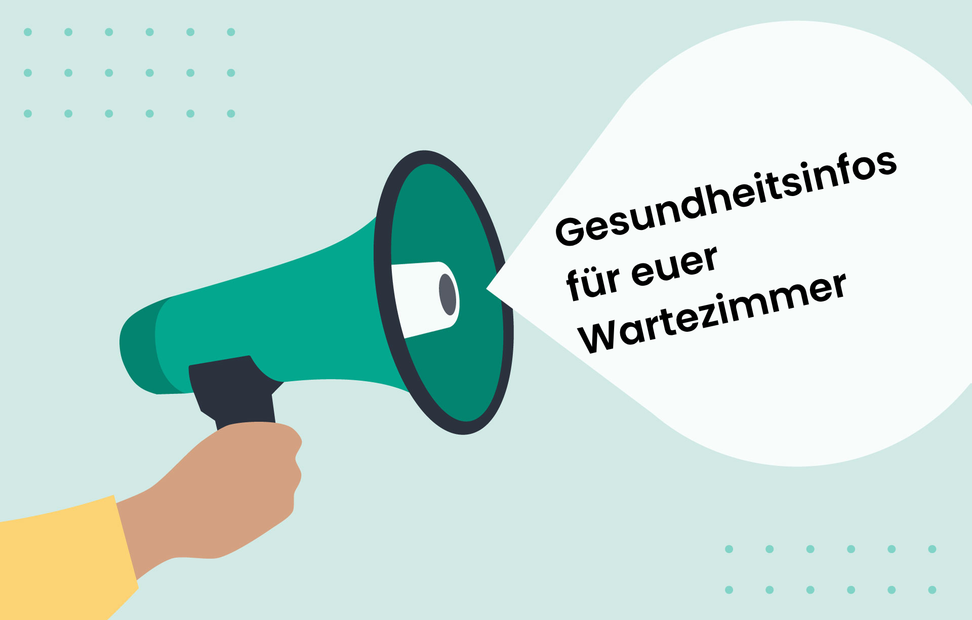 Illustration eines Megaphons und einer Sprechblase mit dem Text "Gesundheitsinfos für euer Wartezimmer"