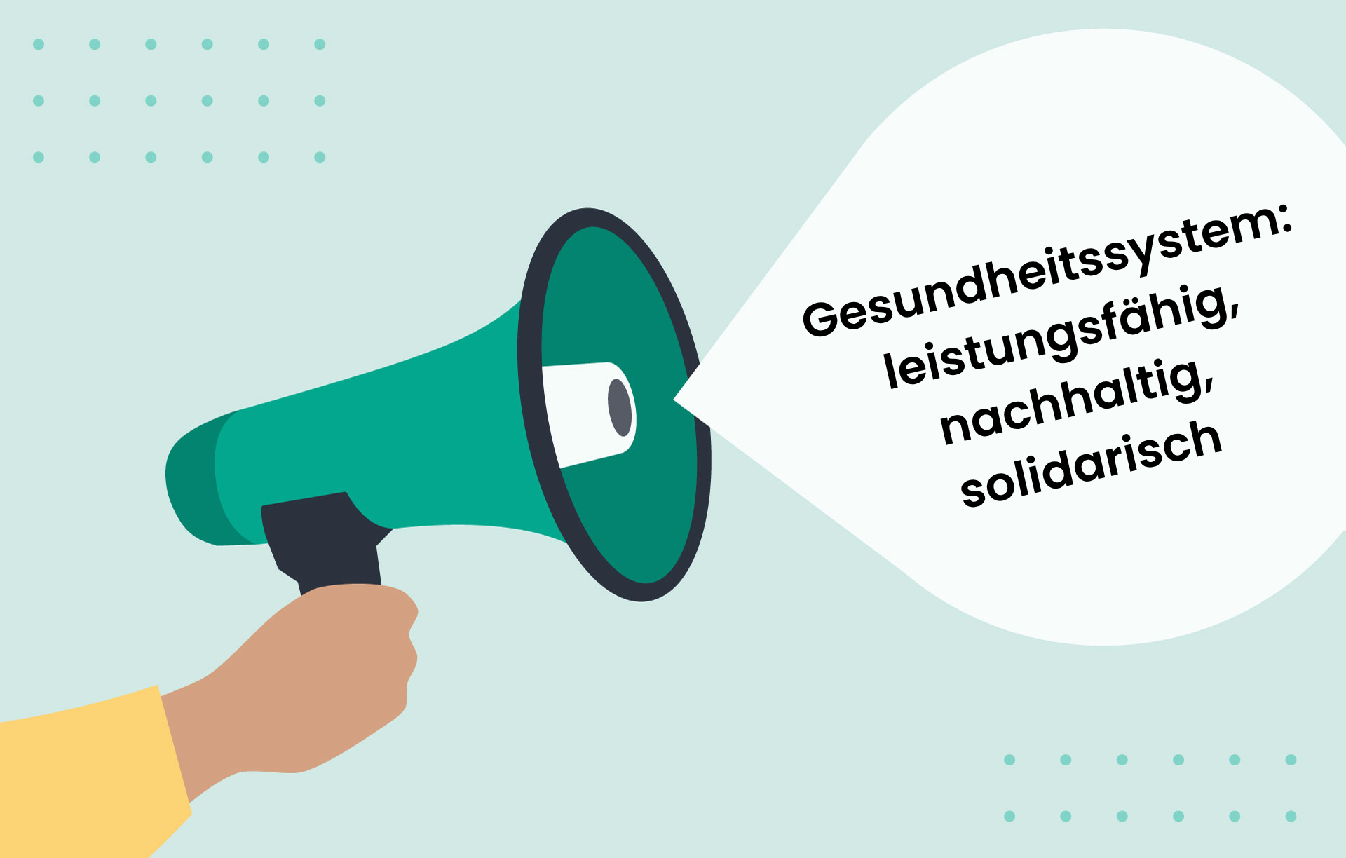 Illustration eines Megaphons mit einer Sprechblase und dem Text "Gesundheitssystem: leistungsfähig, nachhaltig, solidarisch"